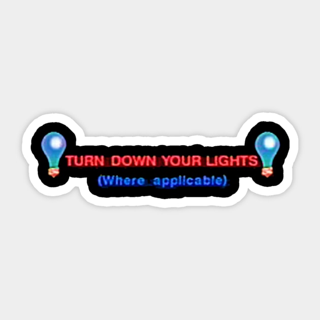 Turn down your lights (where applicable) Sticker by Manatee Max